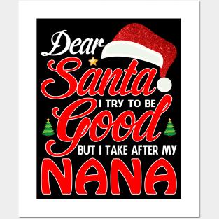 Dear Santa I Tried To Be Good But I Take After My NANA T-Shirt Posters and Art